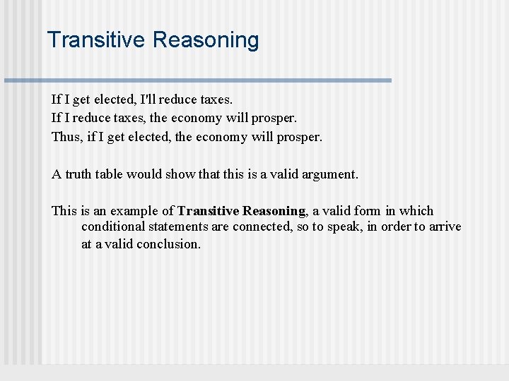 Transitive Reasoning If I get elected, I'll reduce taxes. If I reduce taxes, the