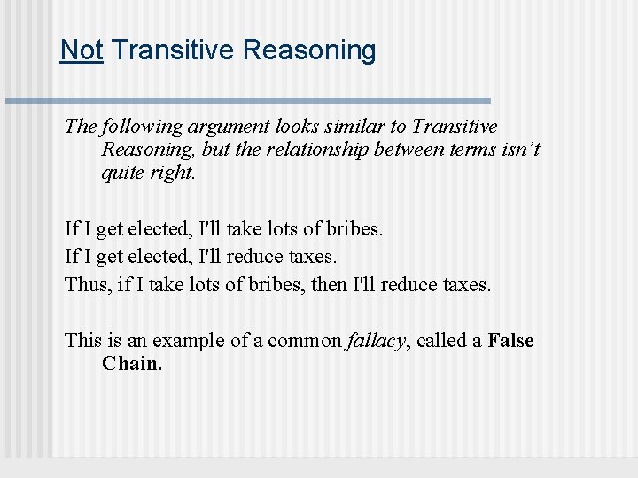 Not Transitive Reasoning The following argument looks similar to Transitive Reasoning, but the relationship