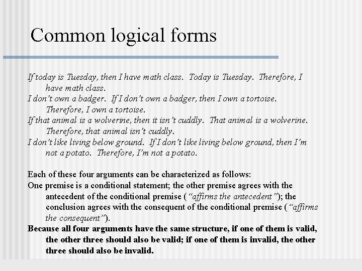 Common logical forms If today is Tuesday, then I have math class. Today is