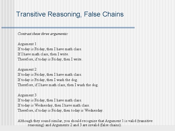 Transitive Reasoning, False Chains Contrast these three arguments: Argument 1 If today is Friday,