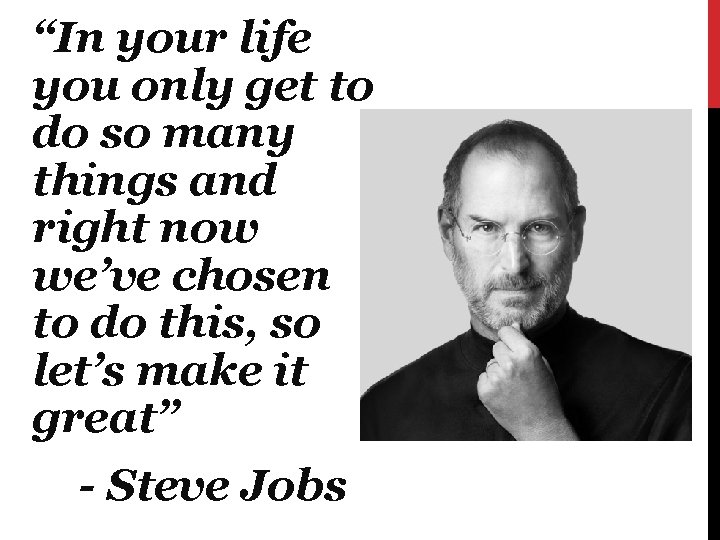 “In your life you only get to do so many things and right now “In your life you only get to do so many things and right now