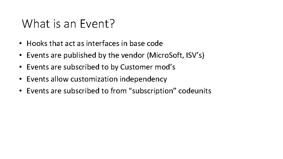 What is an Event? • • • Hooks that act as interfaces in base