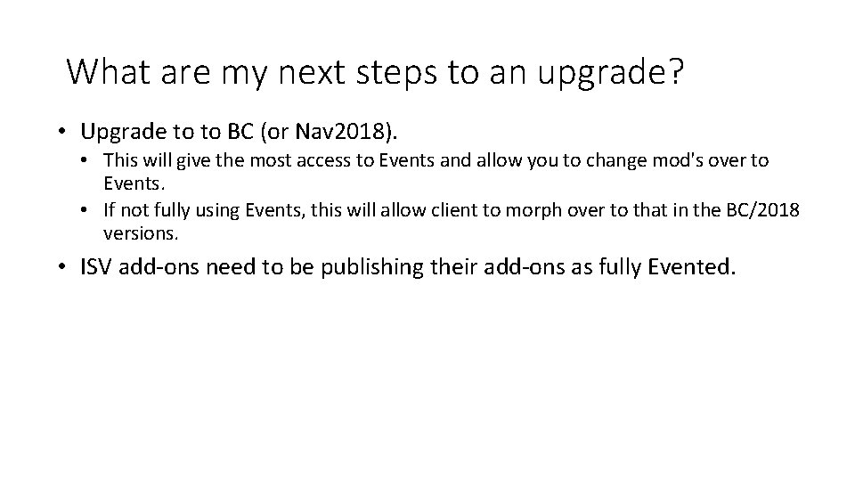 What are my next steps to an upgrade? • Upgrade to to BC (or