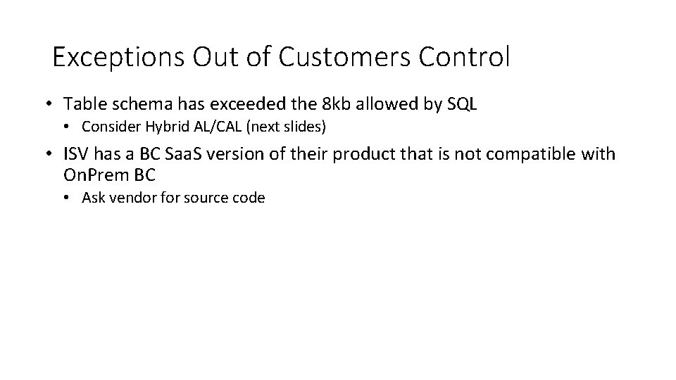Exceptions Out of Customers Control • Table schema has exceeded the 8 kb allowed
