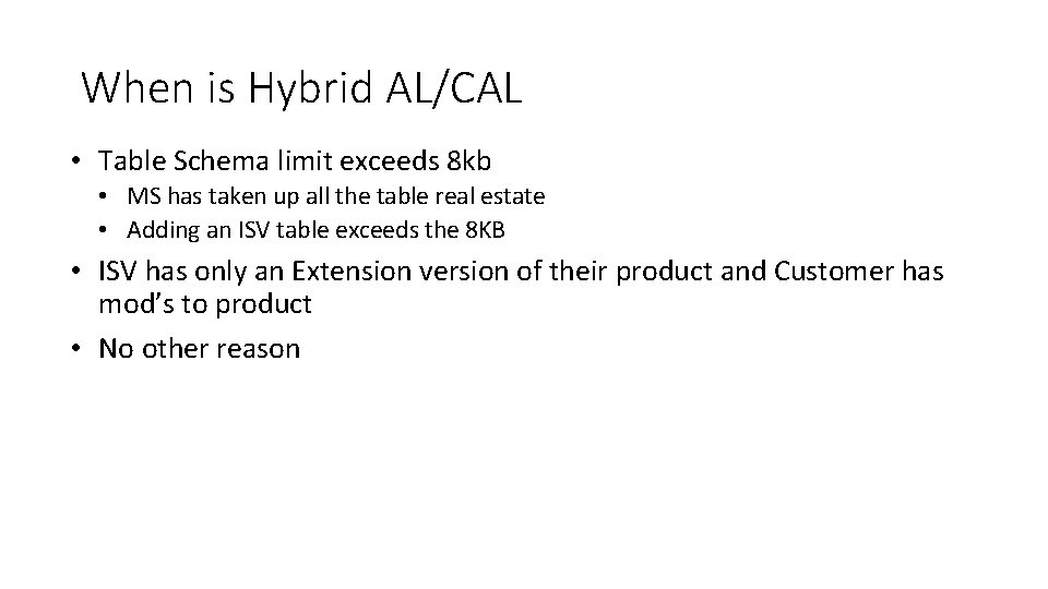 When is Hybrid AL/CAL • Table Schema limit exceeds 8 kb • MS has