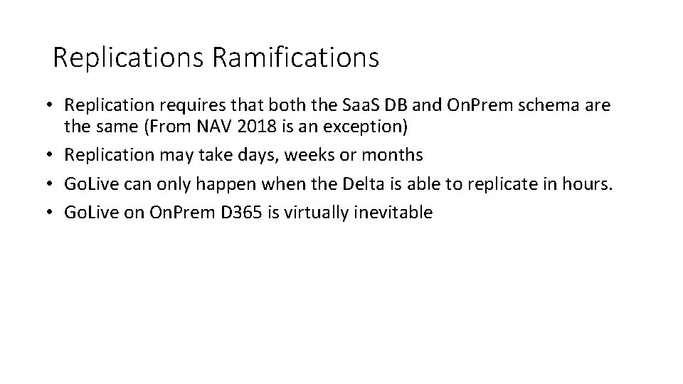 Replications Ramifications • Replication requires that both the Saa. S DB and On. Prem