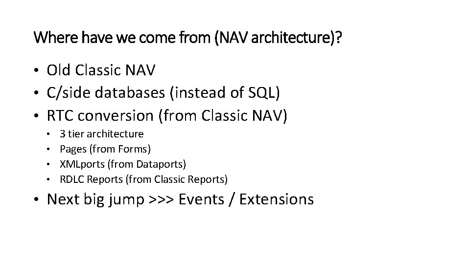  • Old Classic NAV • C/side databases (instead of SQL) • RTC conversion