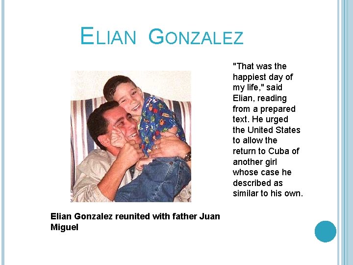 ELIAN GONZALEZ "That was the happiest day of my life, " said Elian, reading