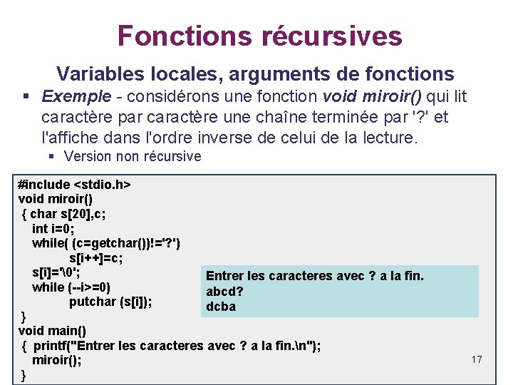  Fonctions récursives Variables locales, arguments de fonctions § Exemple - considérons une fonction