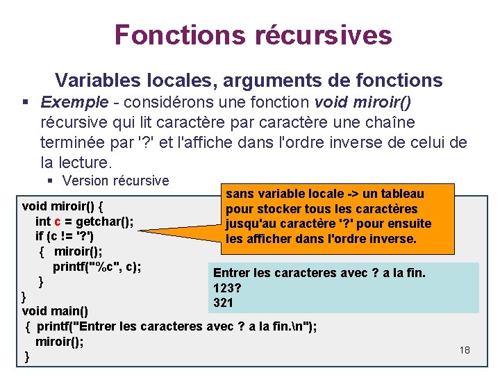  Fonctions récursives Variables locales, arguments de fonctions § Exemple - considérons une fonction