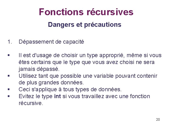  Fonctions récursives Dangers et précautions 1. Dépassement de capacité § Il est d'usage