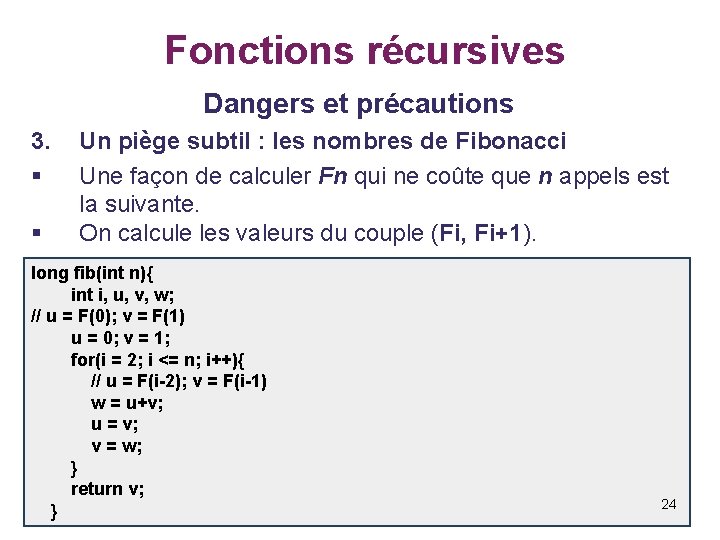  Fonctions récursives Dangers et précautions 3. Un piège subtil : les nombres de