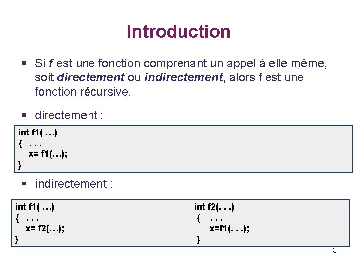 Introduction § Si f est une fonction comprenant un appel à elle même, soit