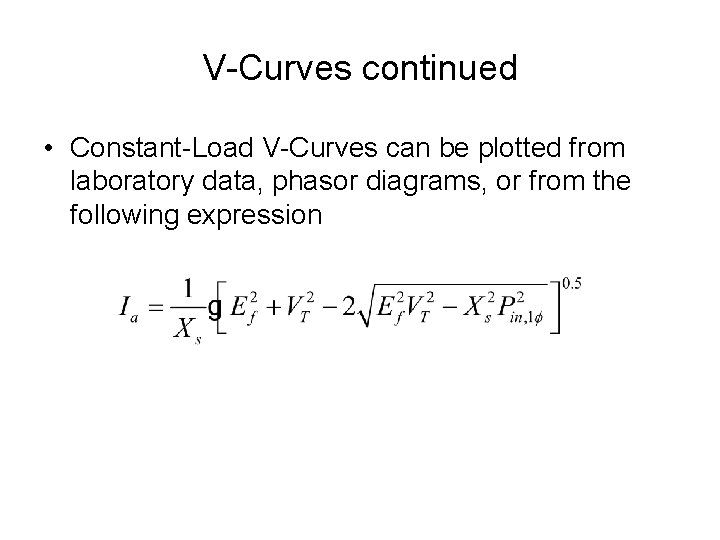 V-Curves continued • Constant-Load V-Curves can be plotted from laboratory data, phasor diagrams, or