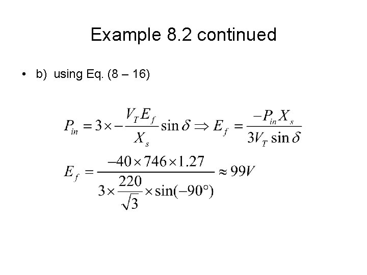 Example 8. 2 continued • b) using Eq. (8 – 16) 