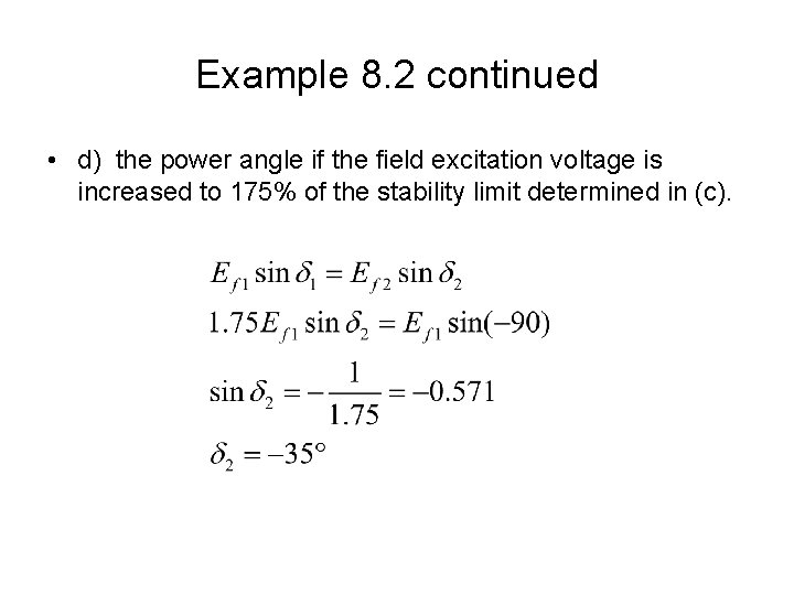 Example 8. 2 continued • d) the power angle if the field excitation voltage