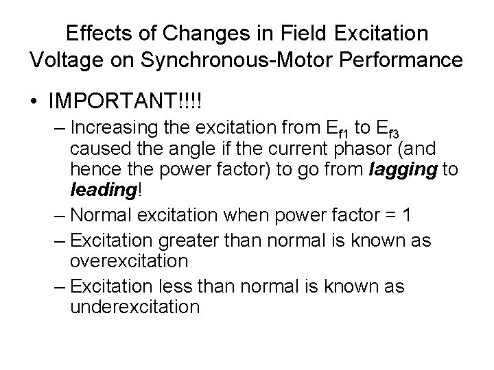 Effects of Changes in Field Excitation Voltage on Synchronous-Motor Performance • IMPORTANT!!!! – Increasing