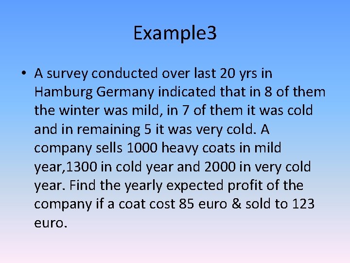 Example 3 • A survey conducted over last 20 yrs in Hamburg Germany indicated