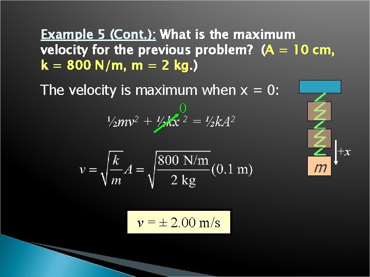 Example 5 (Cont. ): What is the maximum velocity for the previous problem? (A