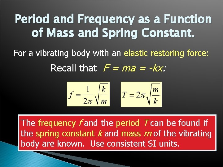 Period and Frequency as a Function of Mass and Spring Constant. For a vibrating