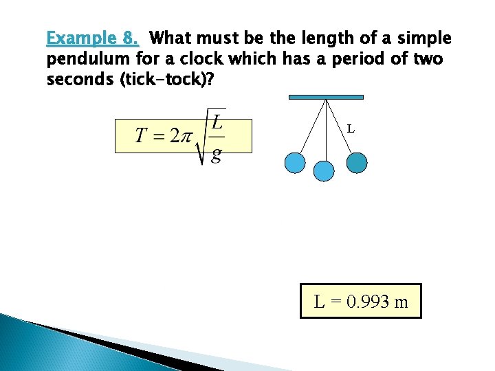 Example 8. What must be the length of a simple pendulum for a clock