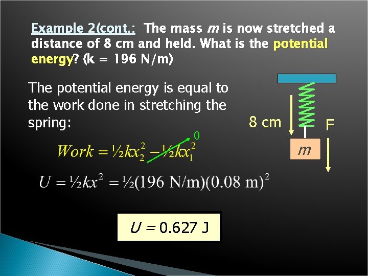 Example 2(cont. : The mass m is now stretched a distance of 8 cm