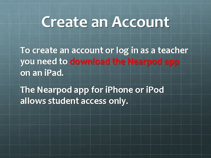 Create an Account To create an account or log in as a teacher you