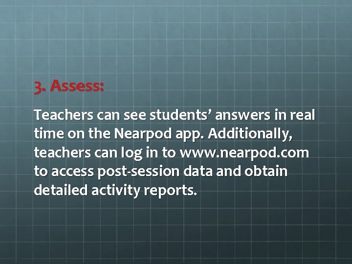 3. Assess: Teachers can see students’ answers in real time on the Nearpod app.