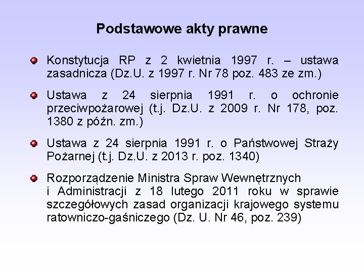 Podstawowe akty prawne Konstytucja RP z 2 kwietnia 1997 r. – ustawa zasadnicza (Dz.