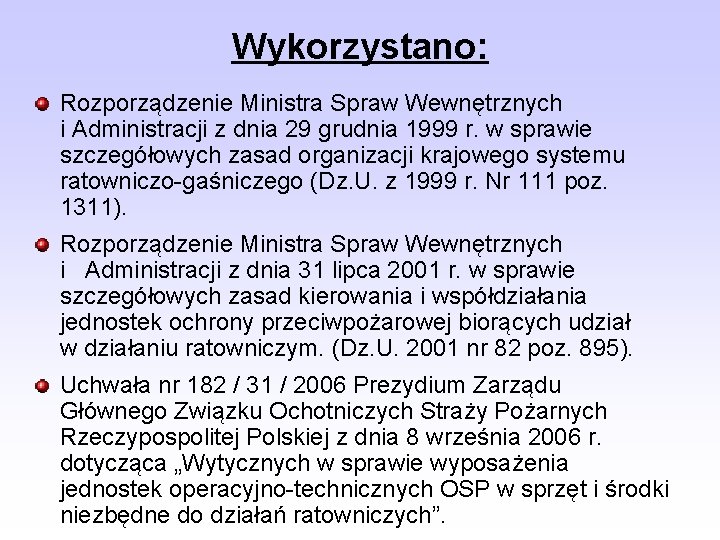 Wykorzystano: Rozporządzenie Ministra Spraw Wewnętrznych i Administracji z dnia 29 grudnia 1999 r. w