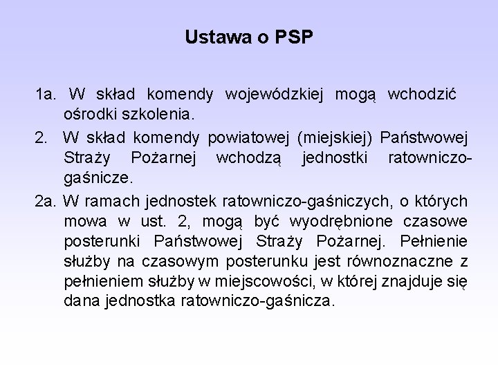 Ustawa o PSP 1 a. W skład komendy wojewódzkiej mogą wchodzić ośrodki szkolenia. 2.