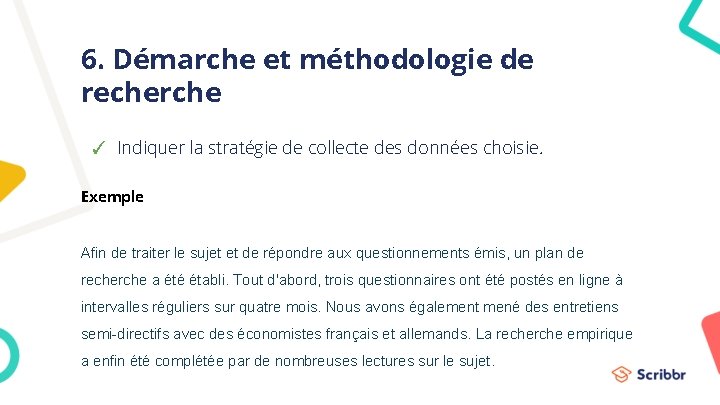 6. Démarche et méthodologie de recherche ✓ Indiquer la stratégie de collecte des données