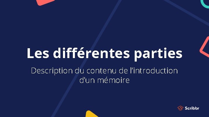 Les différentes parties Description du contenu de l’introduction d’un mémoire 