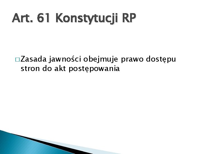 Art. 61 Konstytucji RP � Zasada jawności obejmuje prawo dostępu stron do akt postępowania