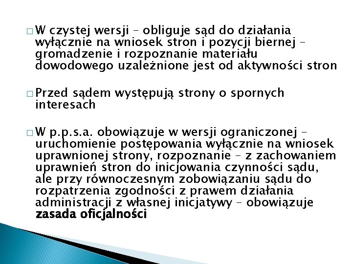 �W czystej wersji – obliguje sąd do działania wyłącznie na wniosek stron i pozycji