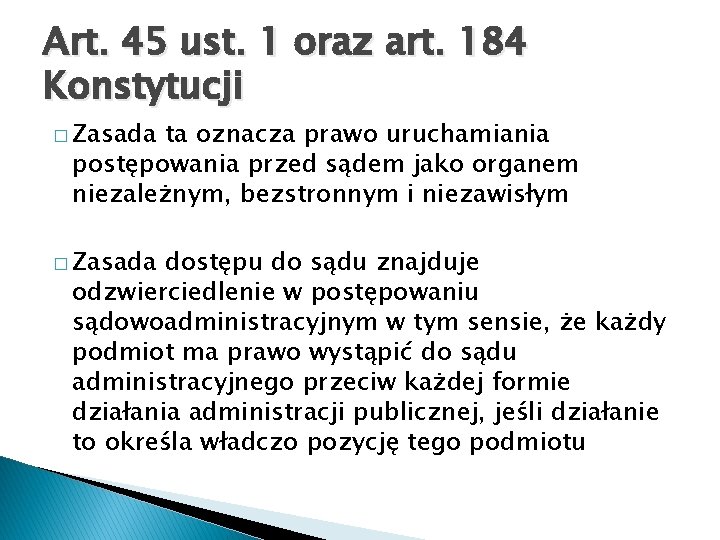 Art. 45 ust. 1 oraz art. 184 Konstytucji � Zasada ta oznacza prawo uruchamiania