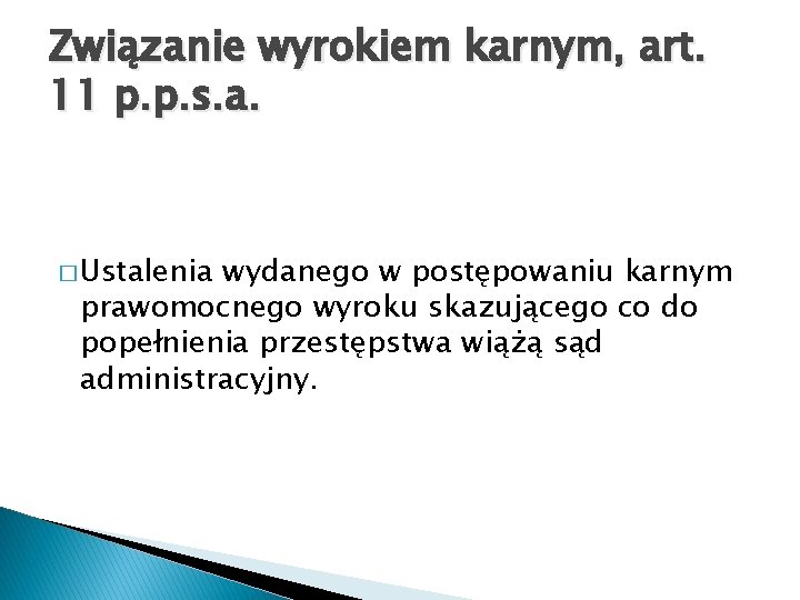 Związanie wyrokiem karnym, art. 11 p. p. s. a. � Ustalenia wydanego w postępowaniu