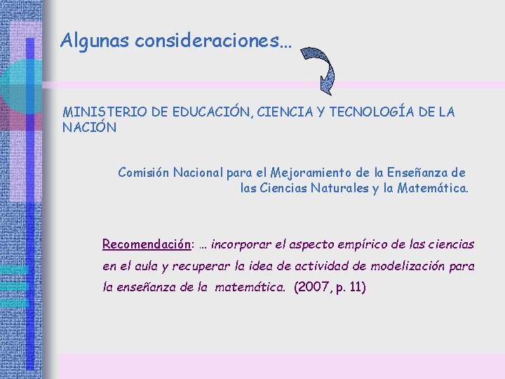 Algunas consideraciones… MINISTERIO DE EDUCACIÓN, CIENCIA Y TECNOLOGÍA DE LA NACIÓN Comisión Nacional para Algunas consideraciones… MINISTERIO DE EDUCACIÓN, CIENCIA Y TECNOLOGÍA DE LA NACIÓN Comisión Nacional para