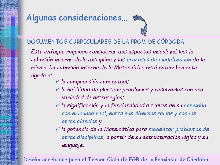 Algunas consideraciones… DOCUMENTOS CURRICULARES DE LA PROV. DE CÓRDOBA Este enfoque requiere considerar dos Algunas consideraciones… DOCUMENTOS CURRICULARES DE LA PROV. DE CÓRDOBA Este enfoque requiere considerar dos