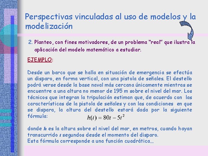 Perspectivas vinculadas al uso de modelos y la modelización 2. Planteo, con fines motivadores, Perspectivas vinculadas al uso de modelos y la modelización 2. Planteo, con fines motivadores,