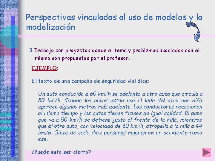 Perspectivas vinculadas al uso de modelos y la modelización 3. Trabajo con proyectos donde Perspectivas vinculadas al uso de modelos y la modelización 3. Trabajo con proyectos donde