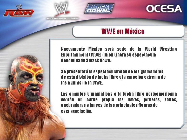 WWE en México Nuevamente México será sede de la World Wresting Entertainment (WWE) quien