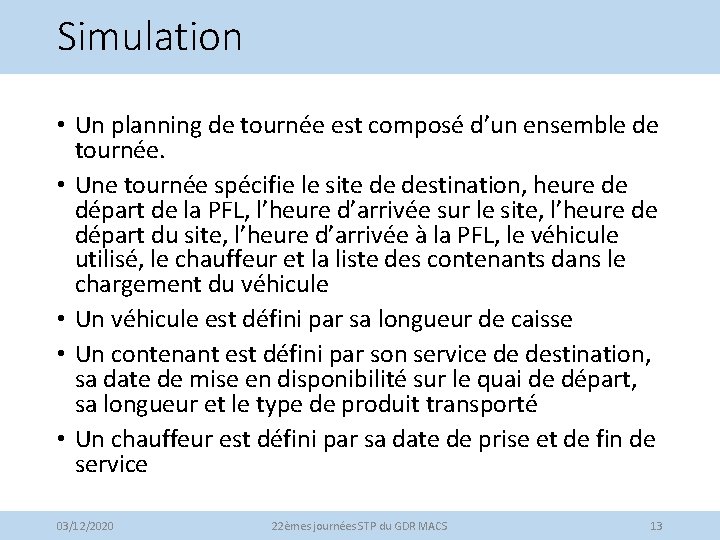 Simulation • Un planning de tournée est composé d’un ensemble de tournée. • Une