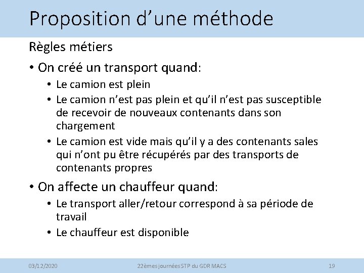 Proposition d’une méthode Règles métiers • On créé un transport quand: • Le camion