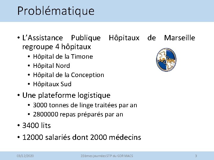 Problématique • L’Assistance Publique Hôpitaux de Marseille regroupe 4 hôpitaux • • Hôpital de