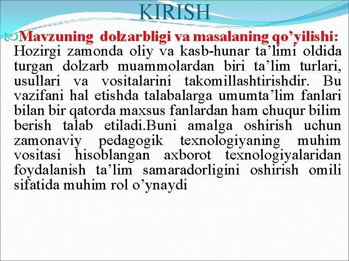 KIRISH Mavzuning dolzarbligi va masalaning qo’yilishi: Hozirgi zamonda oliy va kasb-hunar ta’limi oldida turgan KIRISH Mavzuning dolzarbligi va masalaning qo’yilishi: Hozirgi zamonda oliy va kasb-hunar ta’limi oldida turgan