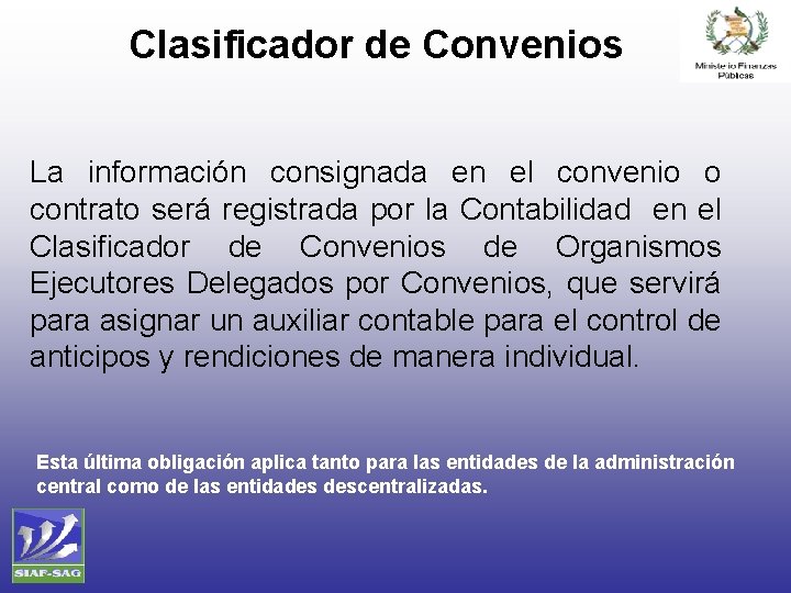 Clasificador de Convenios La información consignada en el convenio o contrato será registrada por