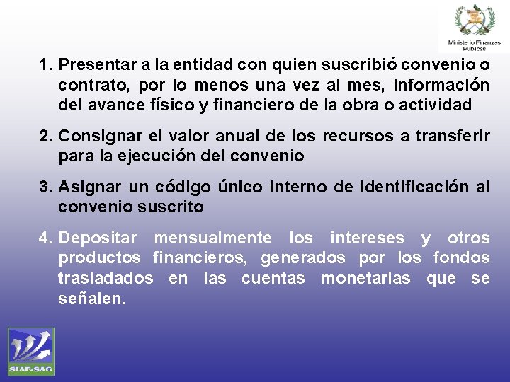 1. Presentar a la entidad con quien suscribió convenio o contrato, por lo menos