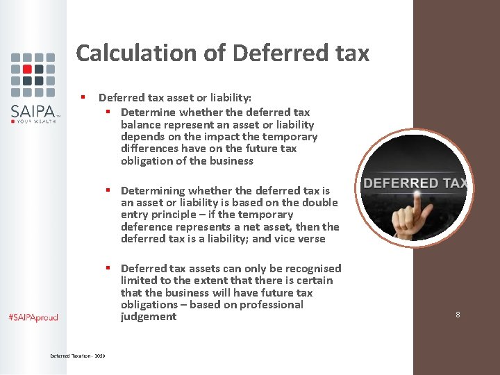 Calculation of Deferred tax § Deferred tax asset or liability: § Determine whether the