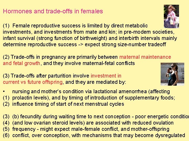 Hormones and trade-offs in females (1) Female reproductive success is limited by direct metabolic